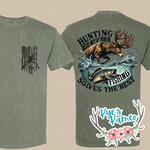 Hunting Solves Most- Front Chest and Back- Tee