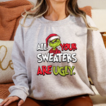 All Your Sweaters are Ugly- Crewneck