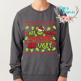 All Your Sweaters are Ugly- Crewneck