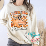 I Love Fall- Prevention Tee or Crewneck