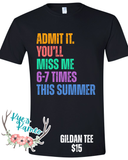 Admit it. You'll Miss Me Tee