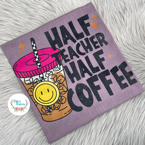 Half Teacher/Half Coffee Tee