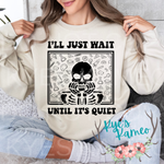 I'll Just Wait -  Tee or Crewneck