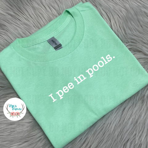 I Pee in Pools- Tee