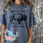 RTS- Don't Pet the Fluffy Cows Tee-CC