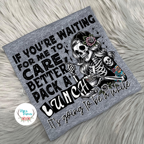 If You're Waiting For Me to Care- Tee or Crewneck Sweatshirt