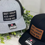 Get Your Kid Away From Me Hat