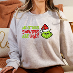 All Your Sweaters are Ugly- Crewneck