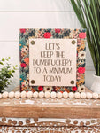 Let's Keep the Dumbfuckery to a Minimum Today Wood Sign: 5.5x5.5"