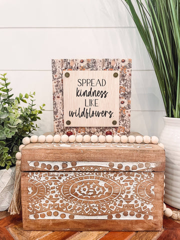 Spread Kindness Like Wildflowers Wooden Sign : 5.5x5.5"